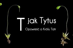 T JAK TYTUS. OPOWIEŚĆ O KRÓLU TATR – WYSTAWA WIRTUALNA -  - wystawa - Zakopane